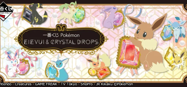 Ichiban Kuji Pokémon Eevee & CRYSTAL DROPS